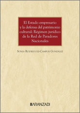 EL ESTADO EMPRESARIO Y LA DEFENSA DEL PATRIMONIO CULTURAL R - 9788410789609